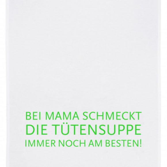 17;30 Geschirrtuch weiss "Bei Mama schmeckt die Tütensuppe immer noch am besten!"